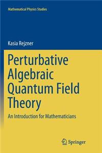 Perturbative Algebraic Quantum Field Theory
