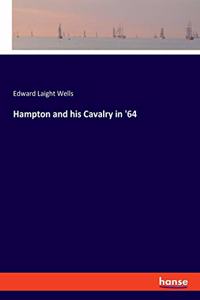 Hampton and his Cavalry in '64