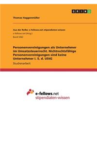Personenvereinigungen als Unternehmer im Umsatzsteuerrecht. Nichtrechtsfähige Personenvereinigungen sind keine Unternehmer i. S. d. UStG