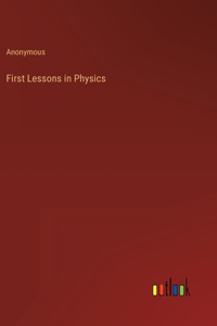 First Lessons in Physics