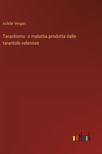 Tarantismo o malattia prodotta dalle tarantole velenose