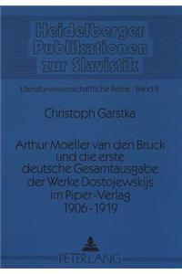 Arthur Moeller Van Den Bruck Und Die Erste Deutsche Gesamtausgabe Der Werke Dostojewskijs Im Piper-Verlag 1906-1919