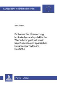 Probleme Der Uebersetzung Lexikalischer Und Syntaktischer Wiederholungsstrukturen in Franzoesischen Und Spanischen Literarischen Texten Ins Deutsche