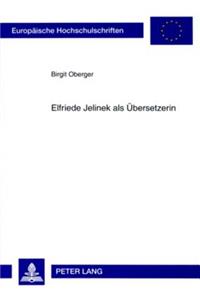 Elfriede Jelinek ALS Uebersetzerin