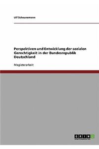 Perspektiven und Entwicklung der sozialen Gerechtigkeit in der Bundesrepublik Deutschland