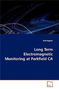 Long Term Electromagnetic Monitoring at Parkfield CA