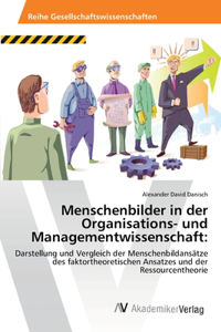 Menschenbilder in der Organisations- und Managementwissenschaft