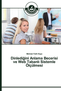 Dinlediğini Anlama Becerisi ve Web Tabanlı Sistemle Ölçülmesi