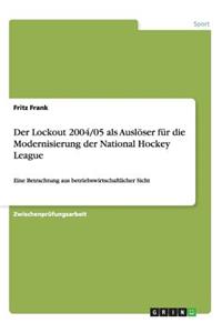 Lockout 2004/05 als Auslöser für die Modernisierung der National Hockey League: Eine Betrachtung aus betriebswirtschaftlicher Sicht