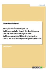 Änderungen im Zahlungsverkehr durch den einheitlichen europäischen Zahlungsraum (SEPA): Insbesondere durch die Entstehung von Payment Services