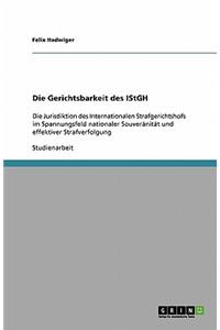 Die Gerichtsbarkeit des IStGH