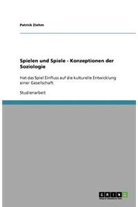 Spielen und Spiele - Konzeptionen der Soziologie