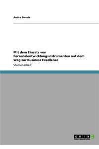 Mit dem Einsatz von Personalentwicklungsinstrumenten auf dem Weg zur Business Excellence