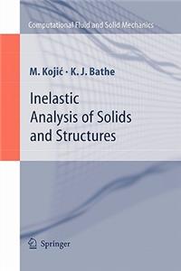 Inelastic Analysis of Solids and Structures