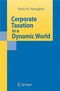 Corporate Taxation in a Dynamic World
