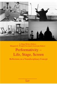 Performativity - Life, Stage, Screen, 57: Reflections on a Transdisciplinary Concept