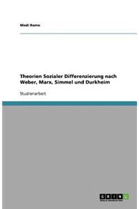 Theorien Sozialer Differenzierung nach Weber, Marx, Simmel und Durkheim