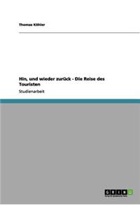 Hin, und wieder zurück - Die Reise des Touristen