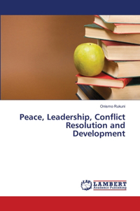 Peace, Leadership, Conflict Resolution and Development