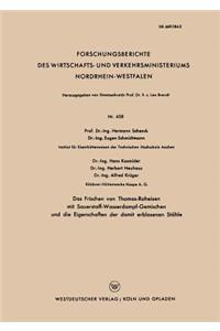 Frischen Von Thomas-Roheisen Mit Sauerstoff-Wasserdampf-Gemischen Und Die Eigenschaften Der Damit Erblasenen Stähle