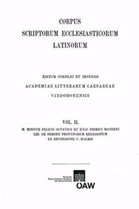 Firmicus Maternus. Der Errore Profanarum Religionorum; Minucius Felix - Ed. C. Halm