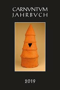 Carnuntum-Jahrbuch. Zeitschrift Fur Archaologie Und Kulturgeschichte Des Donauraumes / Carnuntum Jahrbuch 2019