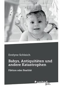 Babys, Antiquitaten Und Andere Katastrophen