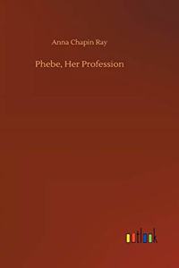 Phebe, Her Profession