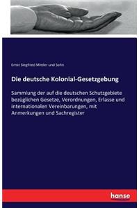 Die deutsche Kolonial-Gesetzgebung