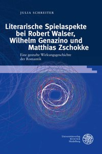 Literarische Spielaspekte Bei Robert Walser, Wilhelm Genazino Und Matthias Zschokke