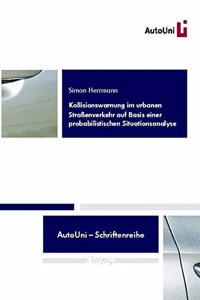 Kollisionswarnung Im Urbanen Strassenverkehr Auf Basis Einer Probabilistischen Situationsanalyse