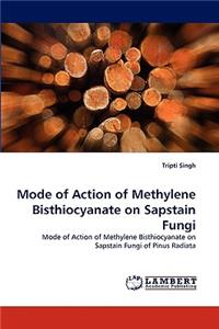 Mode of Action of Methylene Bisthiocyanate on Sapstain Fungi
