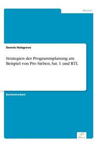 Strategien der Programmplanung am Beispiel von Pro Sieben, Sat. 1 und RTL