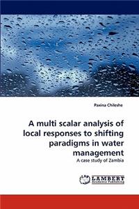 multi scalar analysis of local responses to shifting paradigms in water management