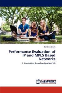 Performance Evaluation of IP and Mpls Based Networks