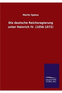 Die deutsche Reichsregierung unter Heinrich IV. (1056-1072)