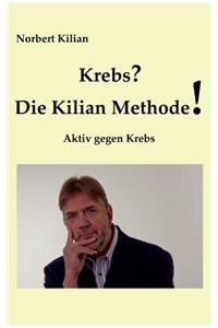 Krebs? Die Kilian Methode