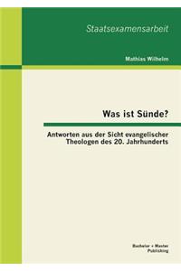 Was ist Sünde? Antworten aus der Sicht evangelischer Theologen des 20. Jahrhunderts