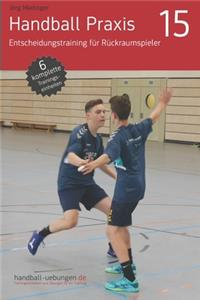 Handball Praxis 15 - Entscheidungstraining für Rückraumspieler