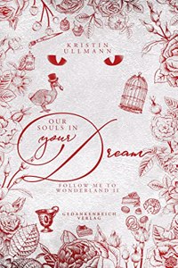 Our souls in your dream: Die verruckte Fortsetzung der Wonderland-Trilogie (Follow me to Wonderland)