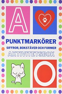 Punktmarkörer Siffror, bokstäver och former Aktivitetsbok