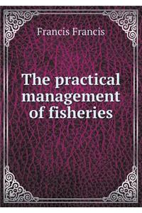 The practical management of fisheries