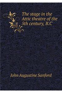 The stage in the Attic theatre of the 5th century, B.C