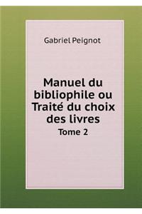 Manuel du bibliophile ou Traité du choix des livres Tome 2