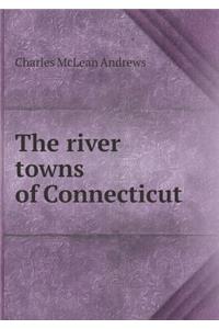 The River Towns of Connecticut