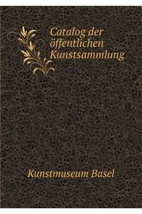 Catalog der öffentlichen Kunstsammlung