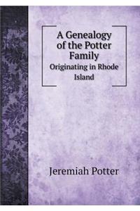 A Genealogy of the Potter Family Originating in Rhode Island