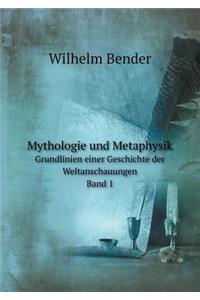 Mythologie Und Metaphysik Grundlinien Einer Geschichte Der Weltanschauungen. Band 1