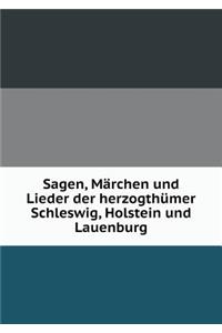 Sagen, Märchen Und Lieder Der Herzogthümer Schleswig, Holstein Und Lauenburg