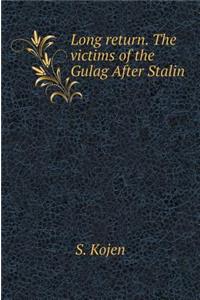 Long Return. the Victims of the Gulag After Stalin